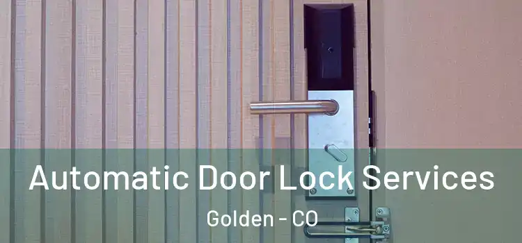 Automatic Door Lock Services Golden - CO