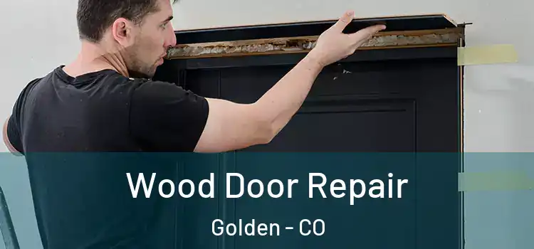 Wood Door Repair Golden - CO